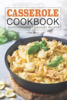 Casserole Cookbook: Heartwarming Casserole Recipes 1795176709 Book Cover
