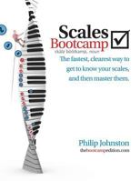 Scales Bootcamp: The Fastest, Clearest Way to Get to Know Your Scales, and Then Master Them. 0958190542 Book Cover