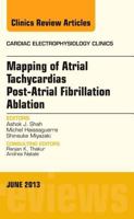 Mapping of Atrial Tachycardias Post-Atrial Fibrillation Ablation, an Issue of Cardiac Electrophysiology Clinics 145577068X Book Cover