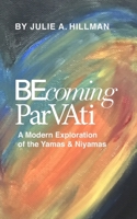 Becoming Parvati: A Modern Exploration of the Yamas & Niyamas 0578672359 Book Cover