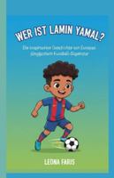 WER IST LAMIN YAMAL?: Die inspirierende Geschichte von Europas jüngstem Fußball-Superstar B0G4JYGH3S Book Cover