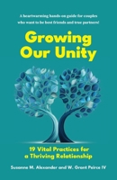 Growing Our Unity: 19 Vital Practices for a Thriving Relationship 1940062381 Book Cover