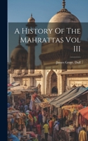 A History Of The Mahrattas Vol III 1021388289 Book Cover