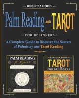 Palm Reading and Tarot for Beginners: A Complete Guide to Discover the Secrets of Palmistry and Tarot Reading B08N1RXPWZ Book Cover