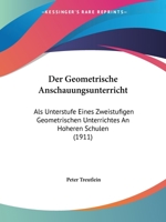 Der Geometrische Anschauungsunterricht: Als Unterstufe Eines Zweistufigen Geometrischen Unterrichtes An Hoheren Schulen (1911) 1167588894 Book Cover