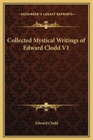 Collected Mystical Writings of Edward Clodd V1 1425481612 Book Cover