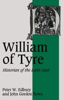 William of Tyre: Historian of the Latin East (Cambridge Studies in Medieval Life and Thought: Fourth Series) 0521407281 Book Cover