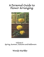 A Personal Guide to Flower Arranging: Volume 2 Spring and Summer B08ZBMR157 Book Cover