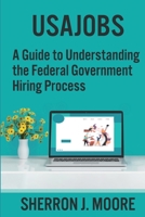 USAJOBS: A Guide to Understanding the Federal Government Hiring Process B0BD7W8LHR Book Cover