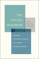 The Chicago Handbook of University Technology Transfer and Academic Entrepreneurship 022617834X Book Cover