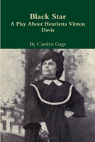 Black Star: A Play About Henrietta Vinton Davis 1387283316 Book Cover