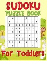 Sudoku Puzzle Book For Toddlers: 250 Sudoku Puzzles For Toddlers Easy - Medium - A Brain Game For Smart Kids 1673816657 Book Cover