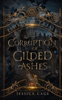 A Corruption of Gilded Ashes 1958295302 Book Cover