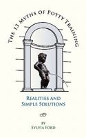 The 13 Myths of Potty Training: Realities and Simple Solutions 1412067014 Book Cover