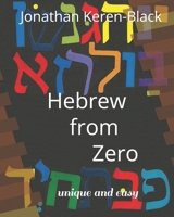 Hebrew from Zero: - Unique and Easy 1466462183 Book Cover
