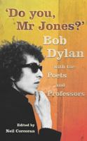 Do You Mr. Jones?: Bob Dylan with the Poets and Professors 1784706809 Book Cover