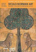 Siculo-Norman Art: Islamic Culture in Medieval Sicily 1874044406 Book Cover