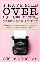 I Have Sold Over 2,000,000 Books...Here's How I Did It 1629176567 Book Cover