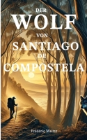 Der Wolf von Santiago de Compostela (German Edition) B0DTYXG295 Book Cover