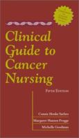 Clinical Guide to Cancer Nursing: A Companion to Cancer Nursing, Fifth Edition 0763718092 Book Cover