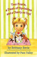 Two Foals, a Dash of Sprinkles and a Cherry on Top! 0982476671 Book Cover