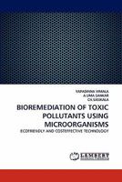 BIOREMEDIATION OF TOXIC POLLUTANTS USING MICROORGANISMS: ECOFRIENDLY AND COSTEFFECTIVE TECHNOLOGY 384431556X Book Cover