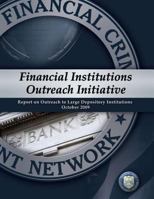 Financial Institutions Outreach Initiative: Report on Outreach to Large Depository Institutions October 2009 1502844109 Book Cover