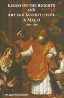 Essays On The Knights And Art And Architecture In Malta 1500 1798 (Maltese Social Studies Series) 9993272469 Book Cover