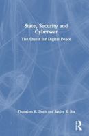 State, Security and Cyberwar: The Quest for Digital Peace 1041048610 Book Cover