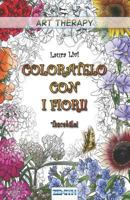 Coloratelo con i Fiori! - Tascabile! (Art Therapy) 1795318783 Book Cover