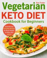 Vegetarian Keto Diet Cookbook for Beginners: Quick & Easy Everyday Recipes for Busy People on Keto Diet #2019 1070944521 Book Cover