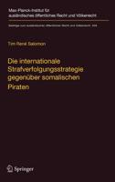 Die Internationale Strafverfolgungsstrategie Gegenuber Somalischen Piraten: Volker- Und Verfassungsrechtliche Aspekte 3662531275 Book Cover