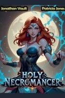 Holy Necromancer B0DR4R8GR6 Book Cover