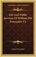 Life And Public Services Of William Pitt Fessenden V2 1428602852 Book Cover