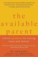 The Available Parent: Radical Optimism for Raising Teens and Tweens 1936740826 Book Cover