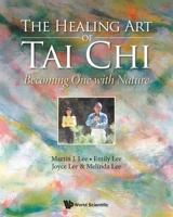 The Healing Art of Tai Chi: Becoming One with Nature 9813273089 Book Cover