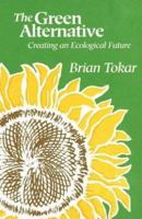 The Green Alternative: Creating an Ecological Future 0865713189 Book Cover