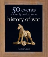50 Events You Really Need To Know: History of War 178087264X Book Cover