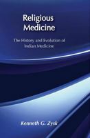Religious Medicine: The History and Evolution of Indian Medicine 1560000767 Book Cover
