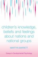 Children's Knowledge, Beliefs and Feelings about Nations and National Groups 0415646510 Book Cover