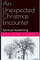 An Unexpected Christmas Encounter: The True Meaning of Christmas B0D5LK1J7B Book Cover