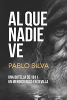 Al Que Nadie Ve: Un thriller sobre lo que nadie ve cuando mira. (Spanish Edition) B0GYRWHNX4 Book Cover