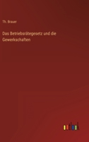 Das Betriebsrätegesetz und die Gewerkschaften 3368403516 Book Cover