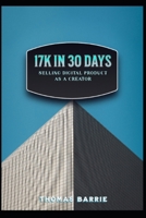 17k In 30 Days Selling Products As A Digital Product Seller B0GMCHNDH5 Book Cover