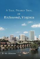A Tale, Nearly True, of Richmond, Virginia 1469700336 Book Cover