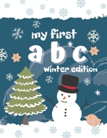 My first ABC winter edition: Alphabet coloring book for toddlers, perfect gift for boys and girls, great for developing learning skills. 1704260019 Book Cover