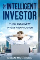 The Intelligent Investor: The Classic Book on Value Investing. Indispensable for every investor!!! 1070630225 Book Cover