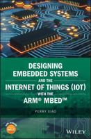 Designing Embedded Systems and the Internet of Things (Iot) with the Arm Mbed 1119363993 Book Cover
