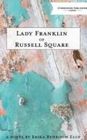 Lady Franklin of Russell Square 1988754070 Book Cover