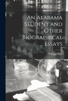 An Alabama Student and Other Biographical Essays 1016212062 Book Cover